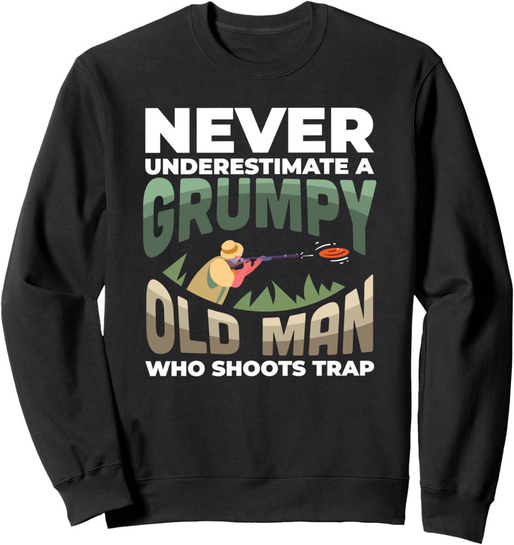 Trap-Schiessen Unterschätze niemals ein mürrisches altes Sweatshirt