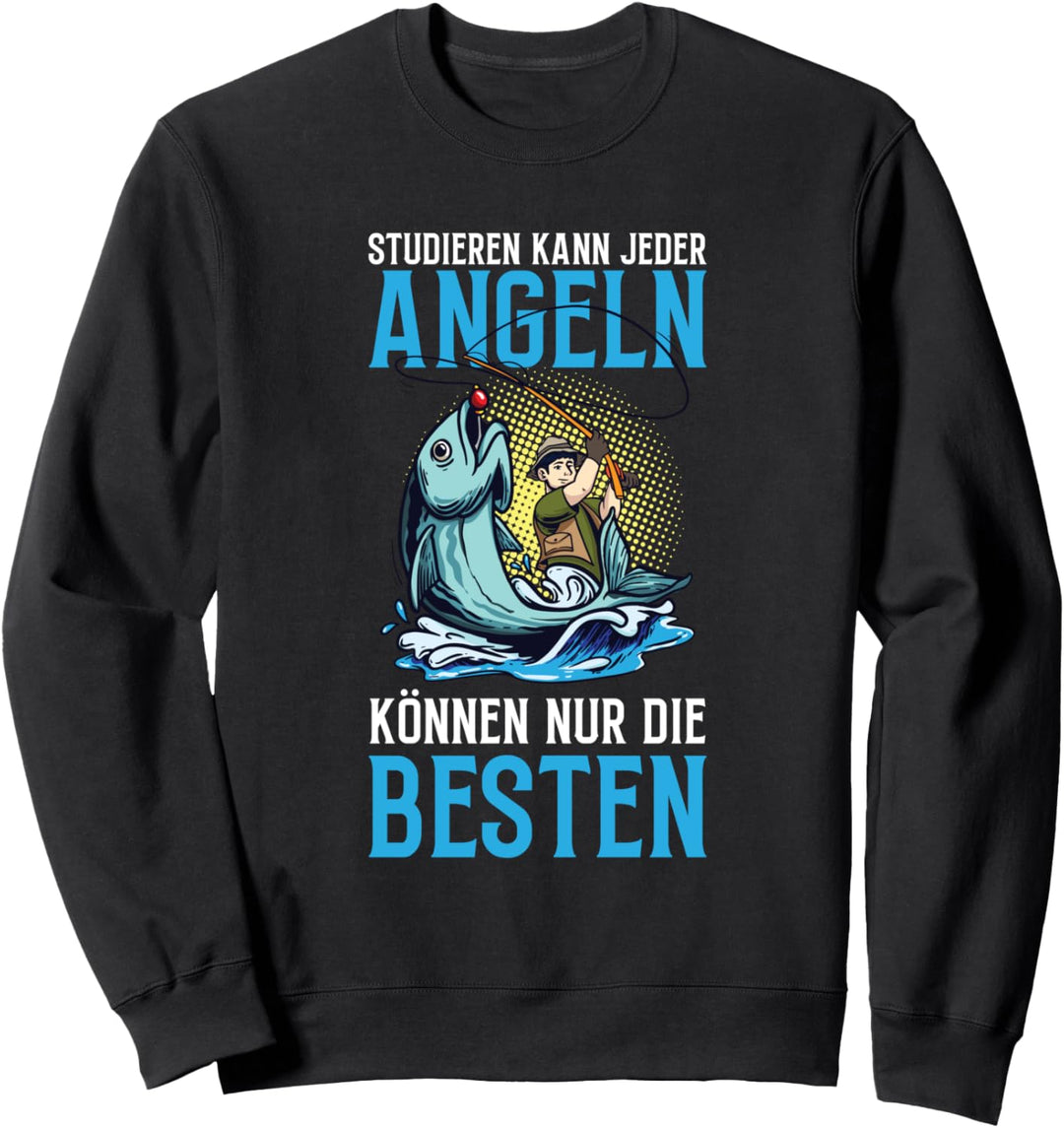 Studieren Kann Jeder Angeln Nur Die Besten Angler Spruch Sweatshirt