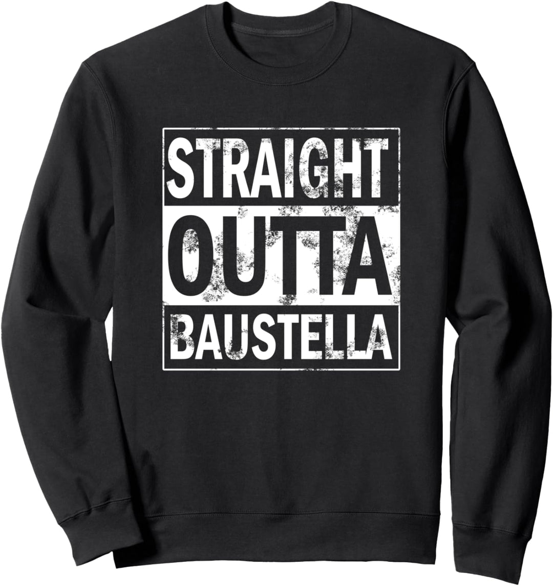 Straight outta Baustella Handwerker Männer Spruch T-Shirt Sweatshirt