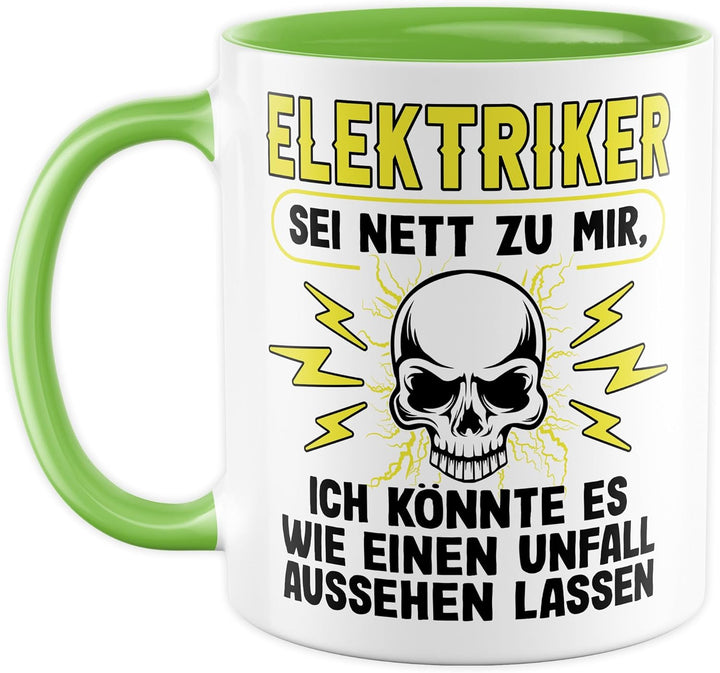 Elektriker Tasse mit Spruch - Geschenk Elektriker Sei nett zu mir, ich könnte es wie ein Unfall auss