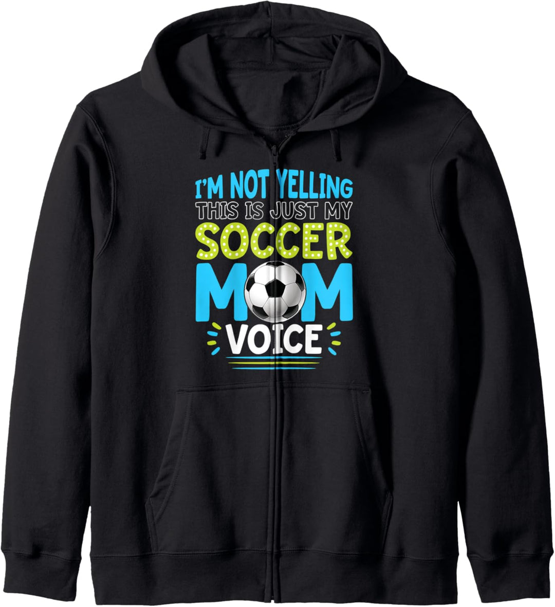 Ich schreie nicht, das ist nur meine Fussball-Mutter-Stimme Kapuzenjacke