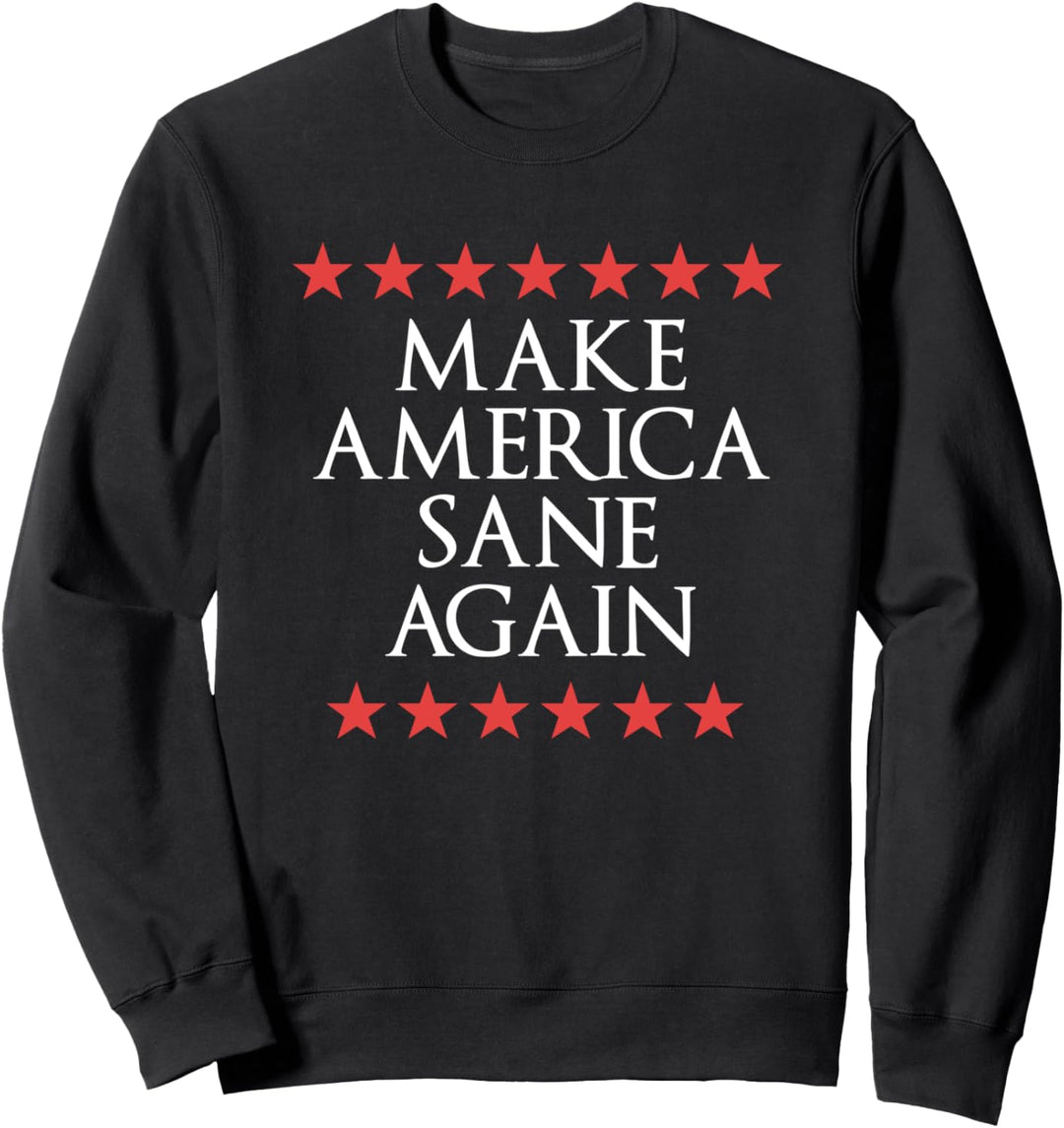 Make America Sane Again | Anti Trump Sweatshirt