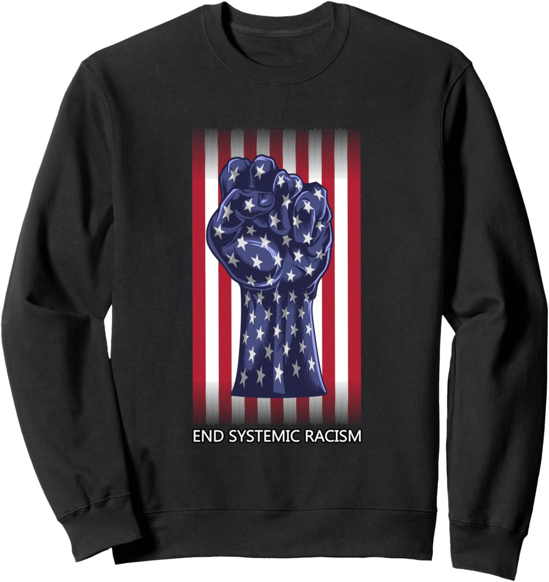 End Systemic Racism | American Flag Protest Black Fist Sweatshirt