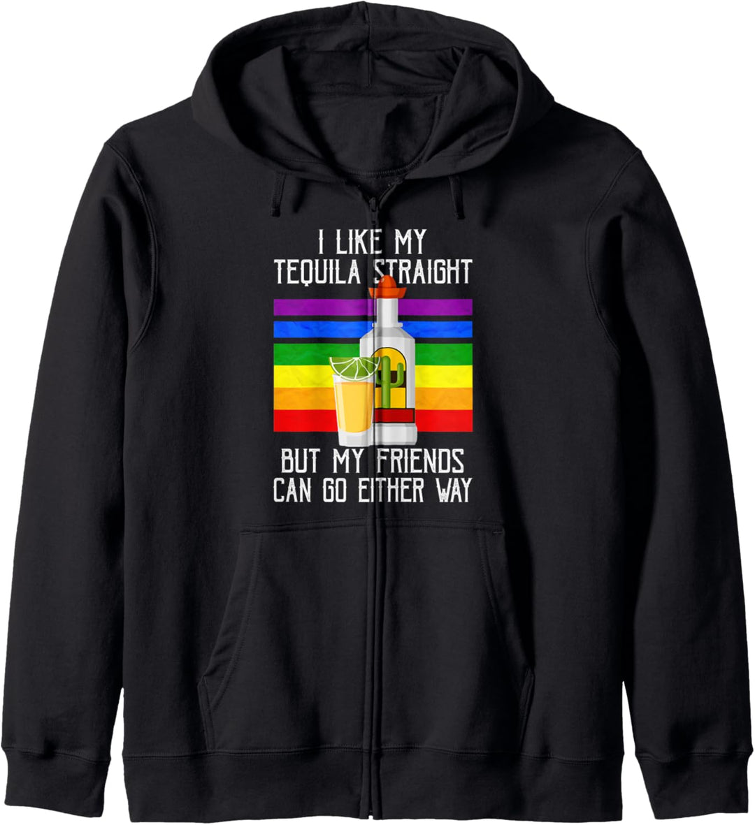 I Like My Tequila Straight But My Friends Can Go Eeither Way Kapuzenjacke