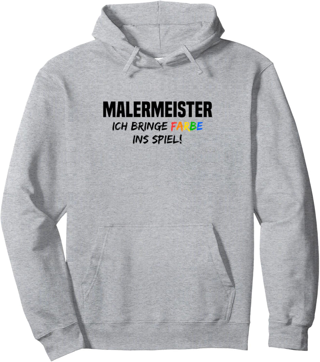 Ich bringe Farbe ins Spiel Malermeister Pullover Hoodie