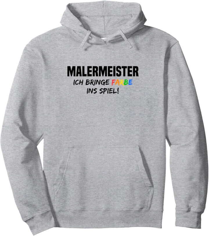 Ich bringe Farbe ins Spiel Malermeister Pullover Hoodie