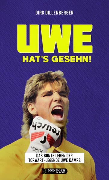 UWE HAT'S GESEHN!: Das bunte Leben der Torwart-Legende Uwe Kamps, Taschenbuch