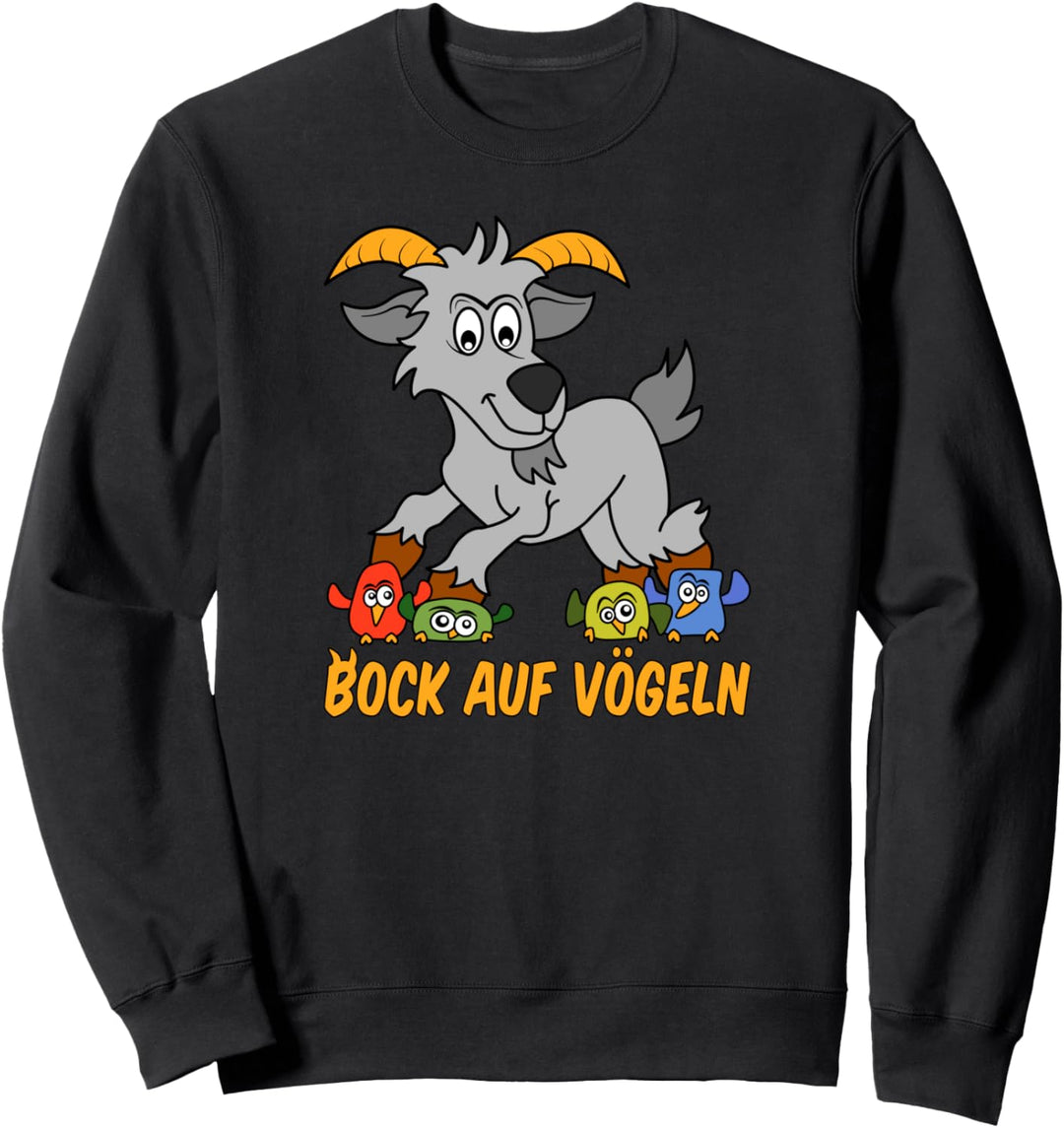 Bock auf Vögeln Lustiges Fun Sweatshirt