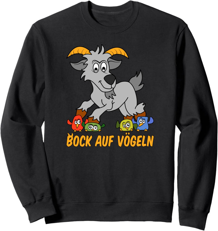 Bock auf Vögeln Lustiges Fun Sweatshirt