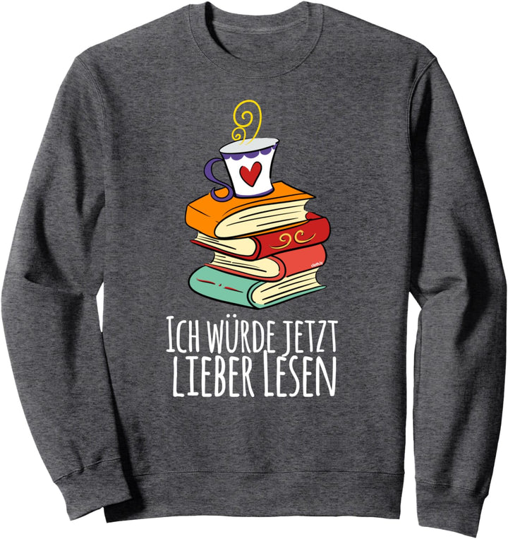 Ich würde jetzt lieber Lesen Bücherwurm Leseratte Buch Sweatshirt