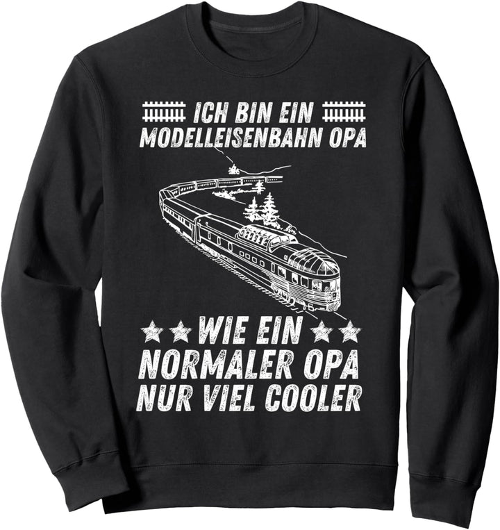 Modelleisenbahn Opa Wie Ein Normaler Opa Nur Cooler Rentner Sweatshirt