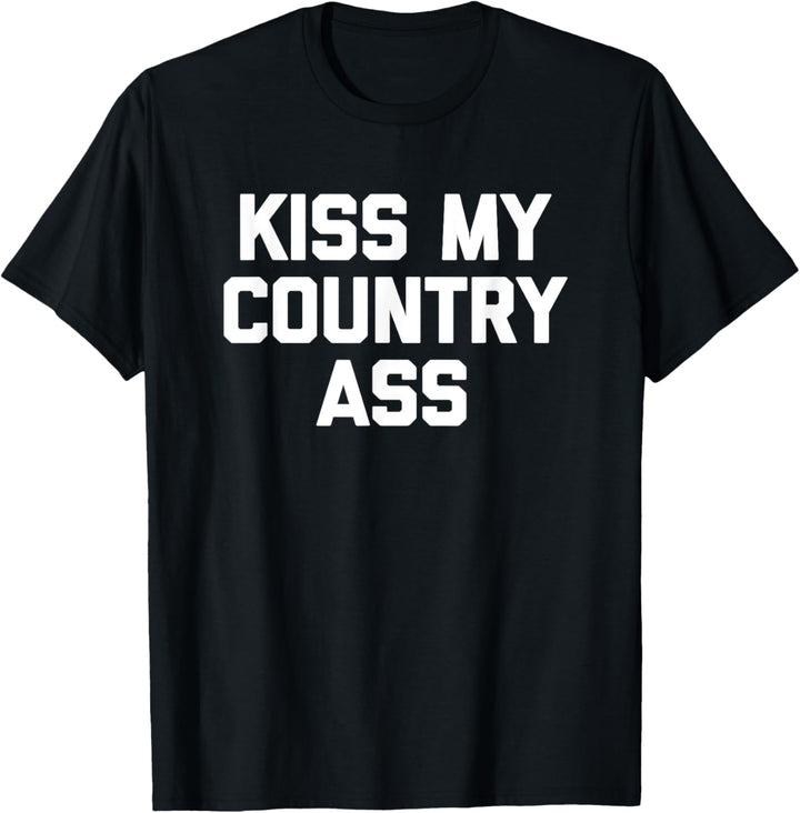 Kiss My Country Ass T-Shirt mit lustigem Spruch Humor Country Ass T-Shirt