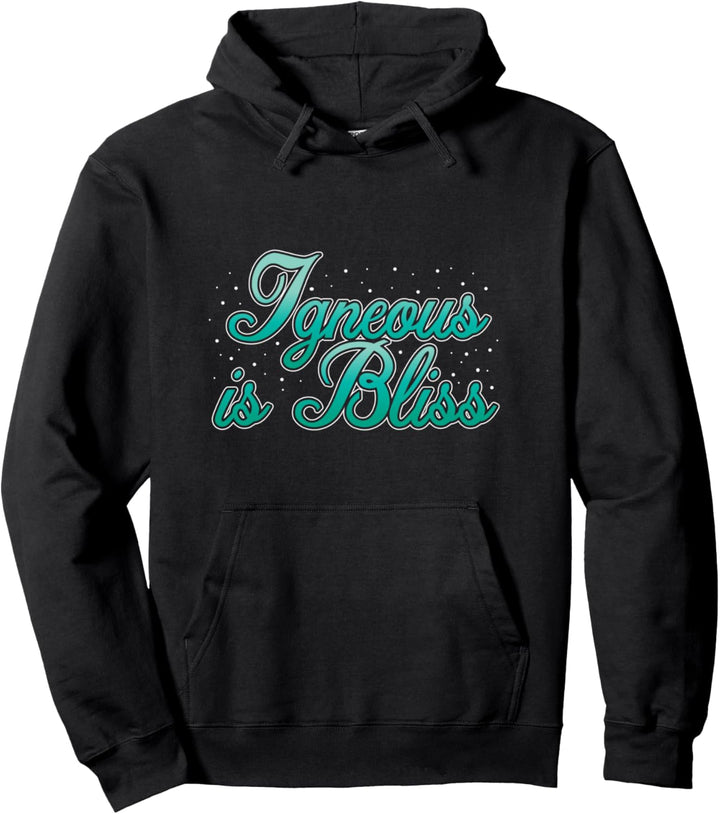 Igneous Is Bliss - Geologe Geschenk Petrologie Pullover Hoodie