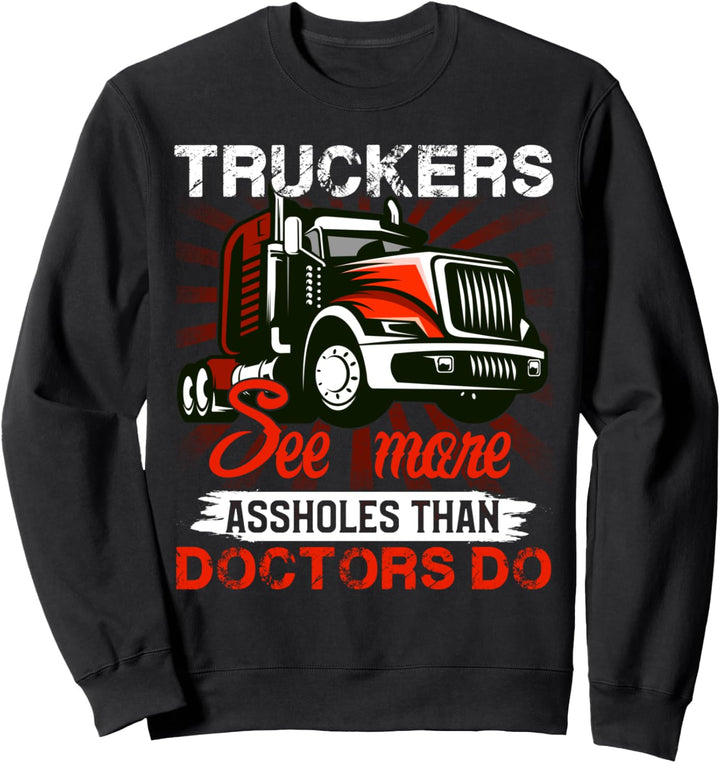 Truckers See More Funny Truck Driver Outfit for Trucking Dad Sweatshirt