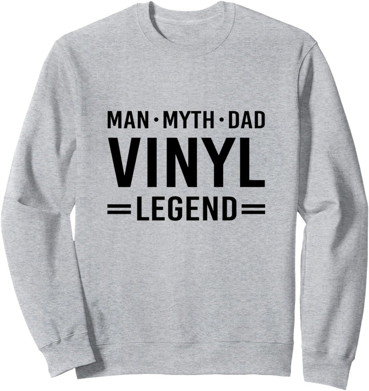 Man Myth Legend Dad Vinyl Record Album Collector Sweatshirt