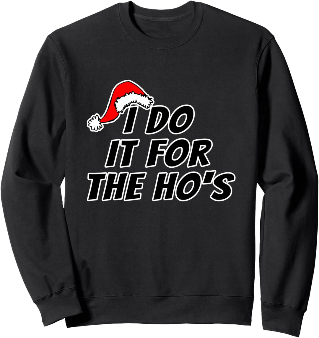 Humor für Erwachsene mit Aufschrift "For The Ho's Dirty Santa" Sweatshirt
