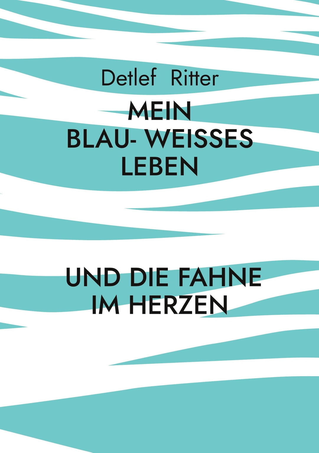 Mein Blau- Weisses Leben: ... und die Fahne im Herzen, Taschenbuch