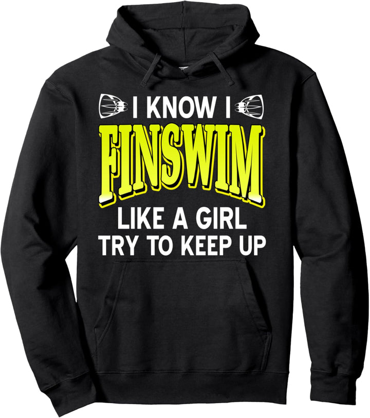 I Know I Finswim Like A Girl Try To Keep Up lustiges Geschenk Pullover Hoodie