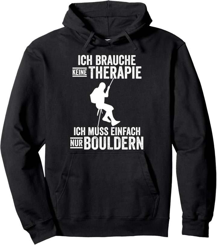 Ich brauche keine Therapie ich muss einfach nur bouldern Pullover Hoodie
