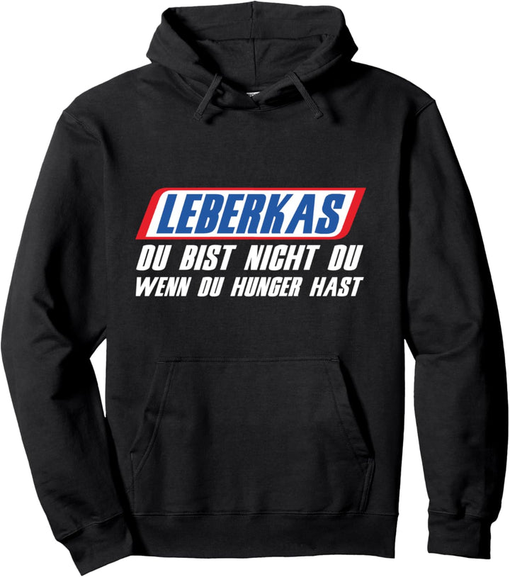 Leberkäse Du Bist Nicht Du Wenn Du Hunger Hast Leberkas Pullover Hoodie