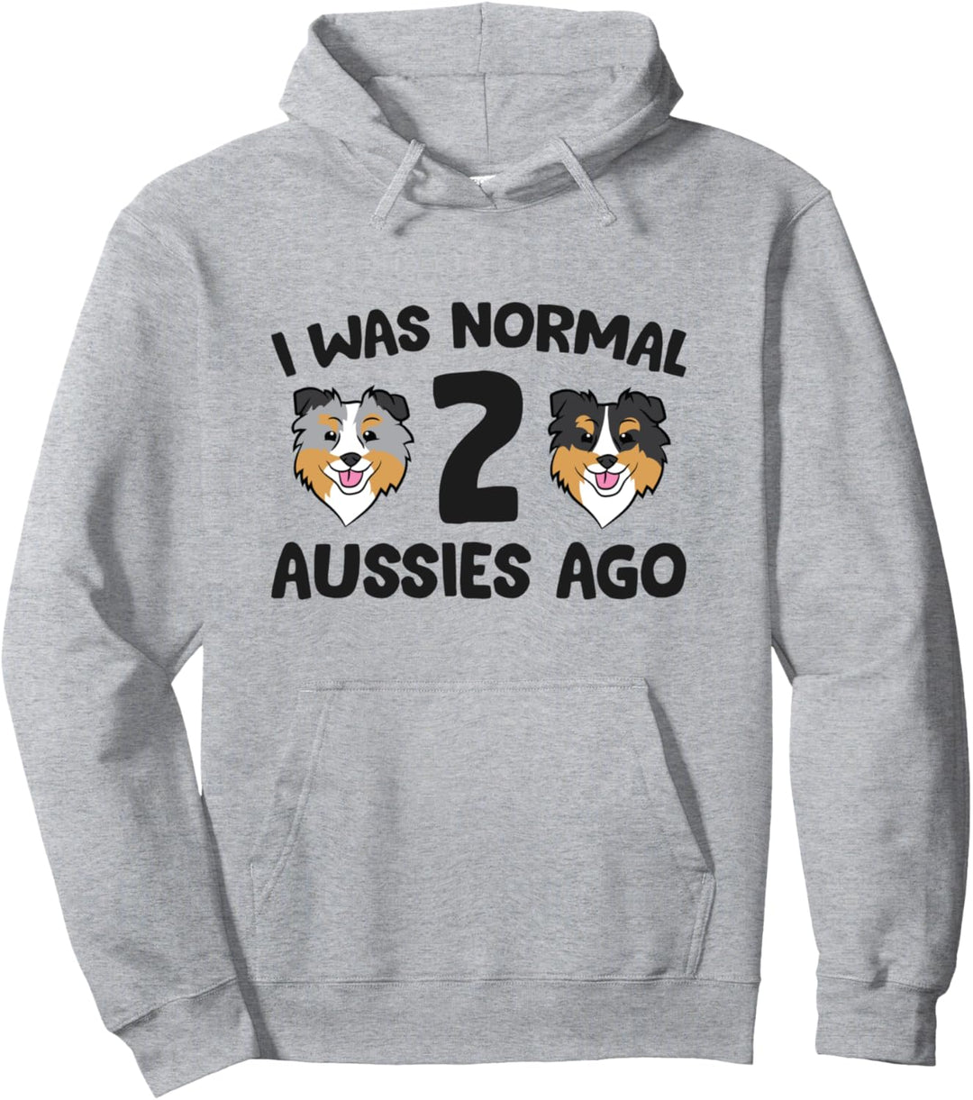Ich war normal 2 Aussies Ago Love Australian Shepherd Dogs Pullover Hoodie
