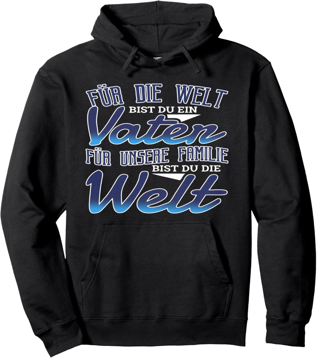 Für die Welt bis du ein Vater für unsere Familie die Welt Pullover Hoodie