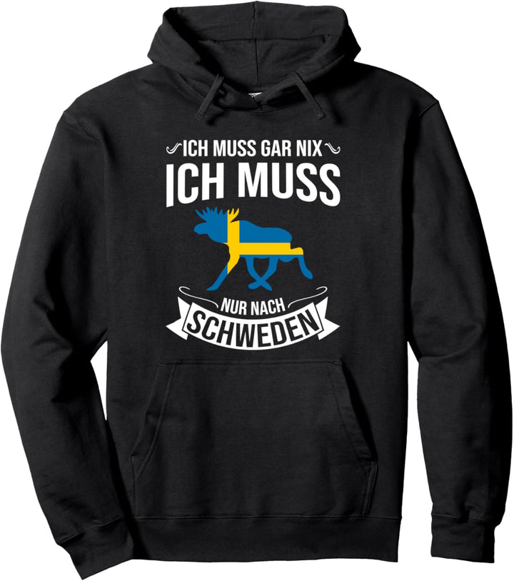 Ich Muss Gar Nix - Ich Muss Nur Nach Schweden Urlaub Pullover Hoodie