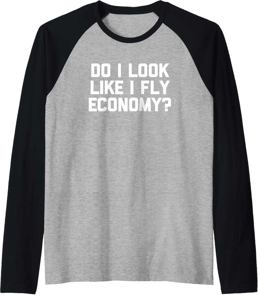 Do I Look Like I Fly Economy? T-Shirt lustig Spruch Reise Raglan