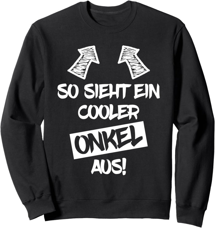 Onkel Lustiger Spruch - So sieht ein cooler Onkel aus Sweatshirt