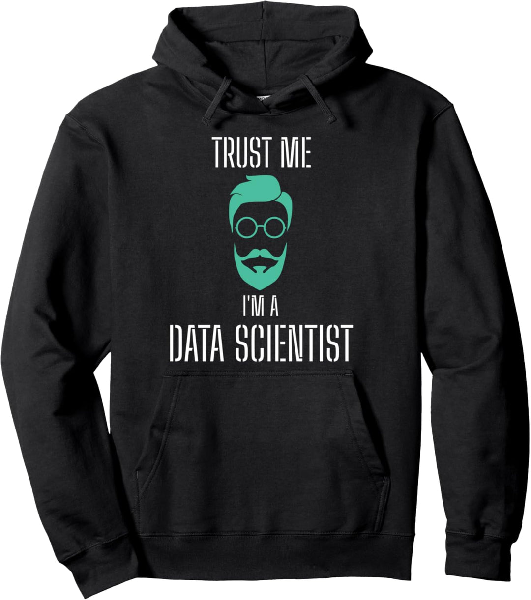 Trust me I'm a Data Scientist Pullover Hoodie