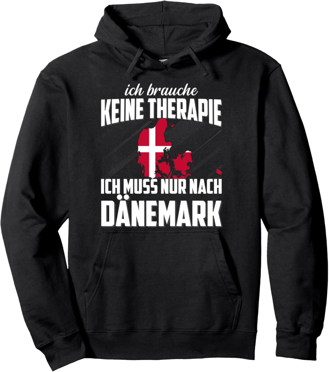 Ich brauche keine Therapie ich muss nur nach Dänemark Pullover Hoodie