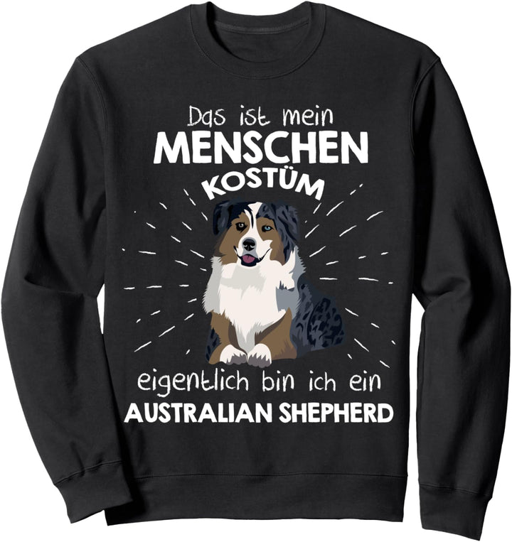 Mein Menschen Kostüm Bin ich ein Australian Shepherd, Aussie Sweatshirt