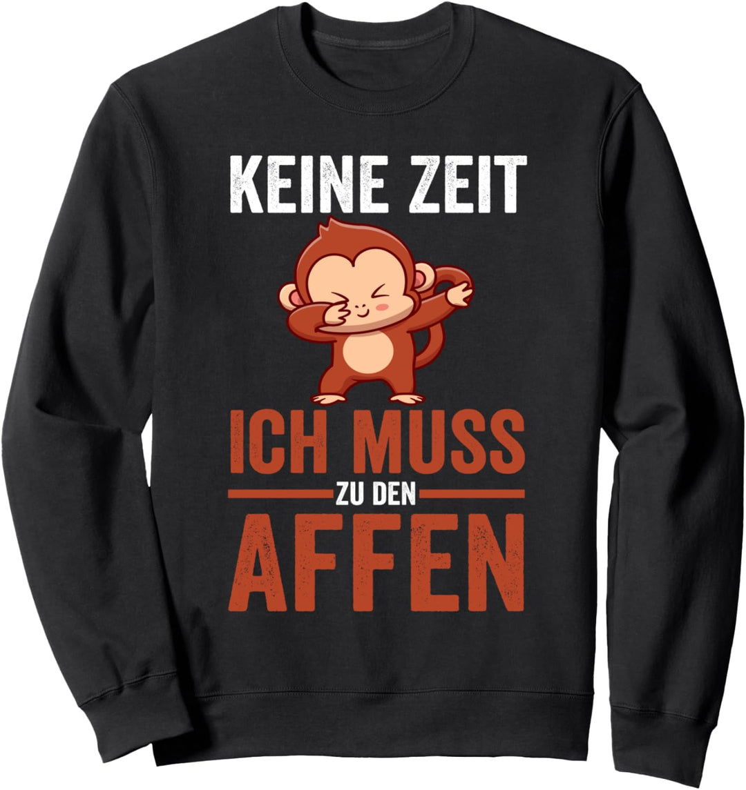 Keine Zeit ich muss zu den Affen Sweatshirt