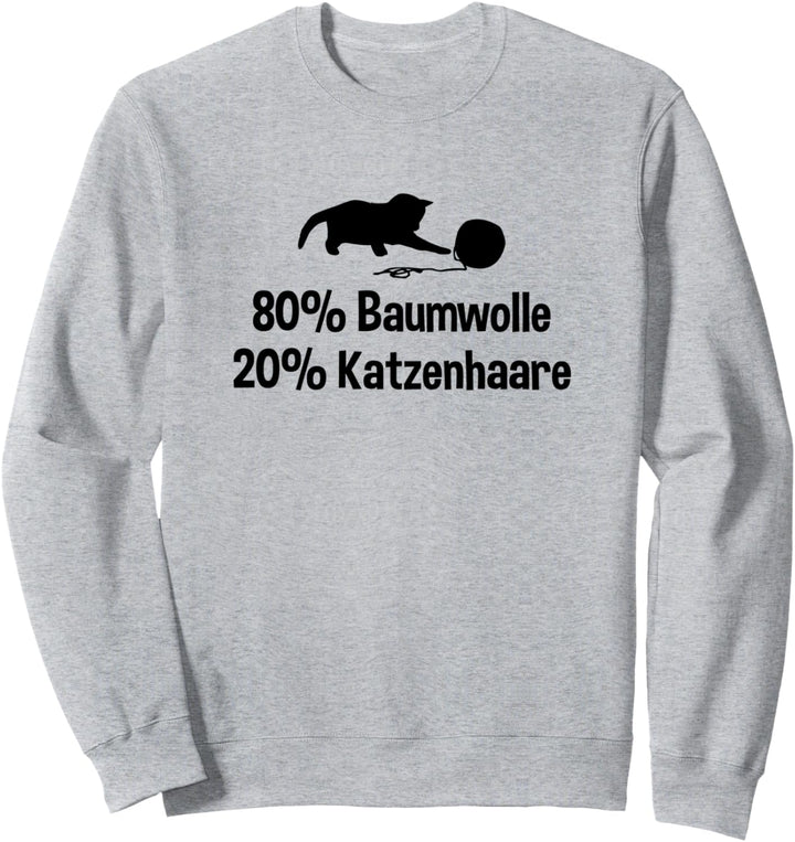 80 Prozent Baumwolle 20 Prozent Katzenhaare Katzen Sweatshirt