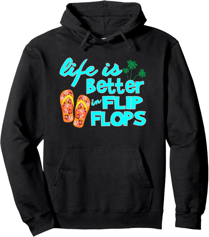 Life is Better in Flip Flops- Flip Flop Pullover Hoodie