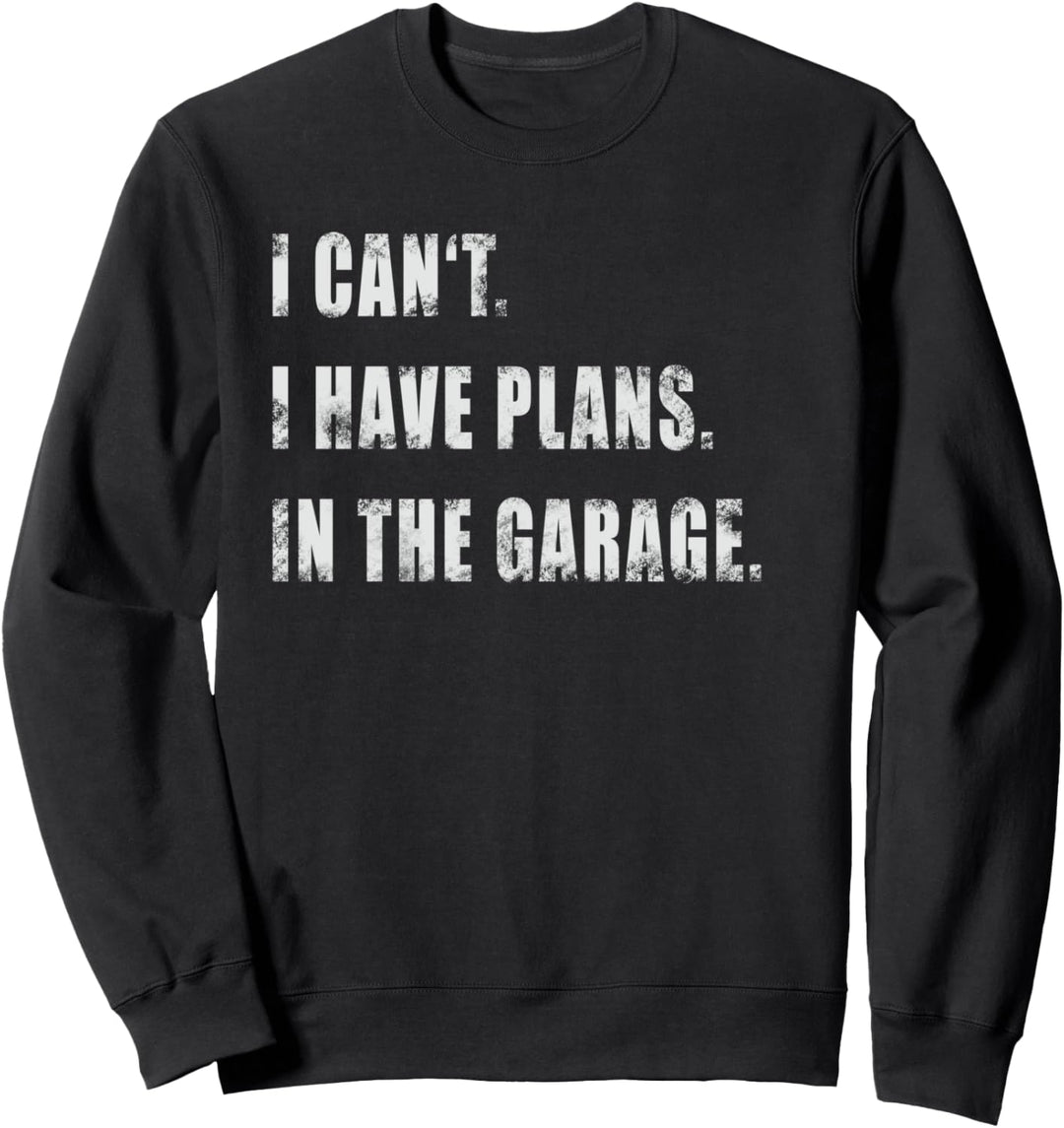 Keine Zeit Pläne in der Garage Tuning Auto Hobby Sweatshirt