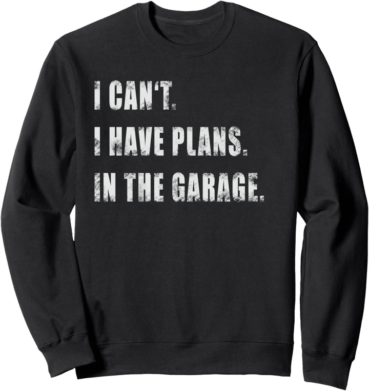 Keine Zeit Pläne in der Garage Tuning Auto Hobby Sweatshirt