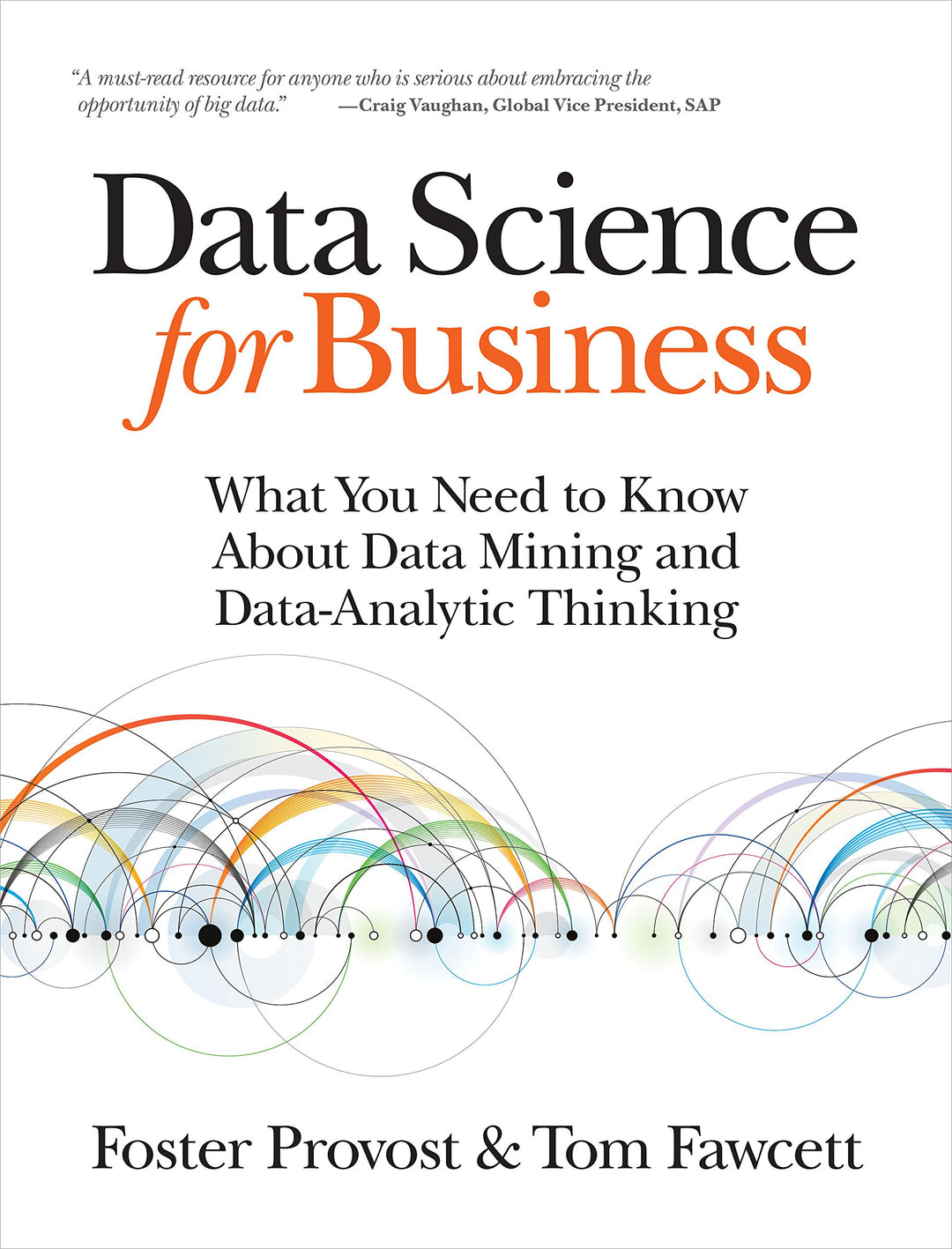 Data Science for Business: What you need to know about data mining and data-analytic thinking, Tasch