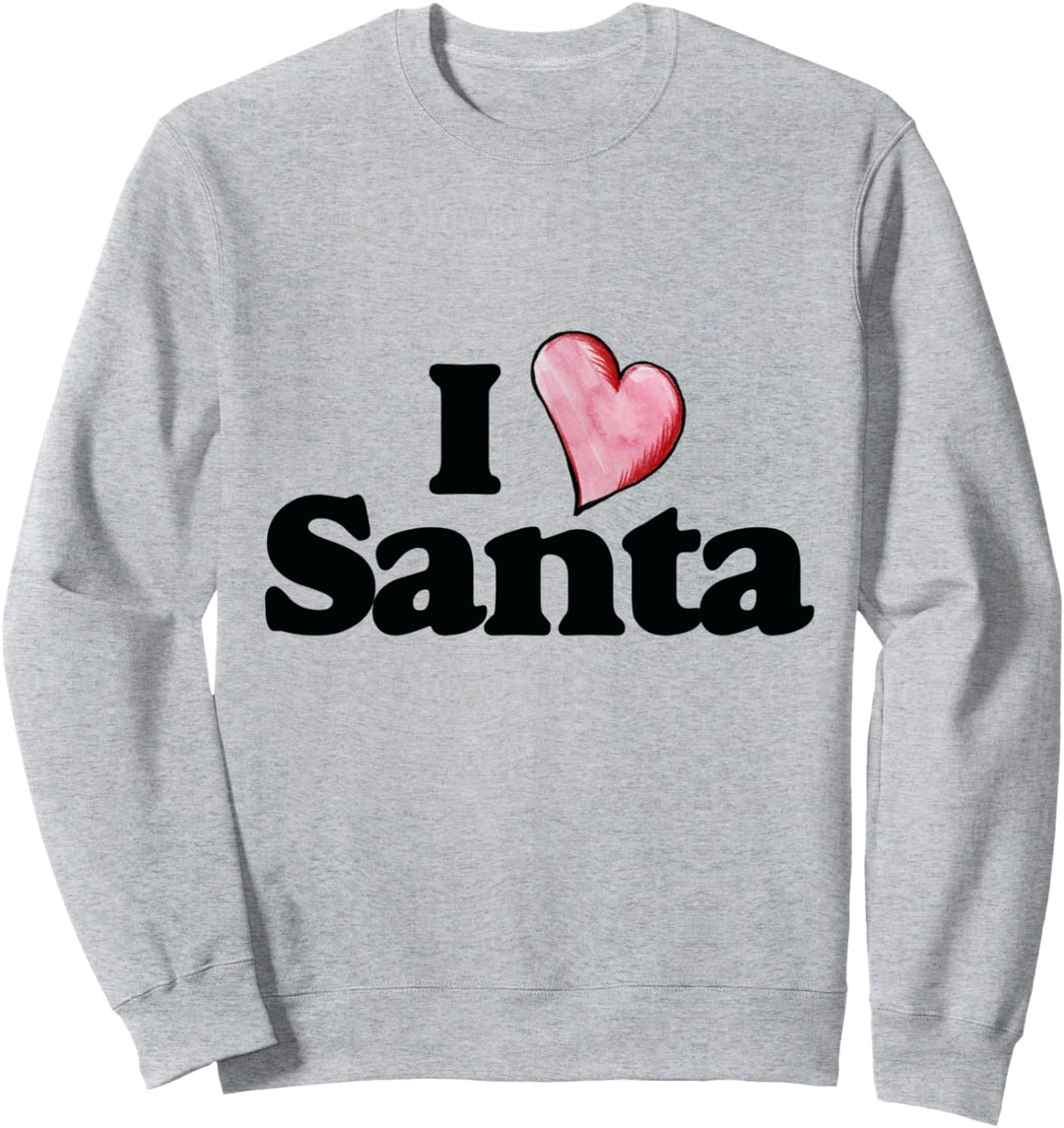 I love Santa Sweatshirt