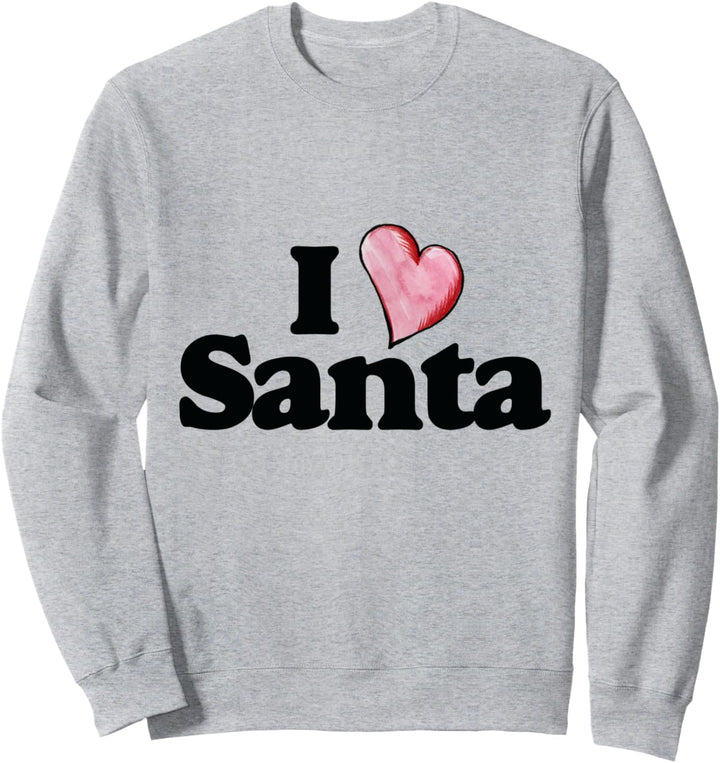I love Santa Sweatshirt