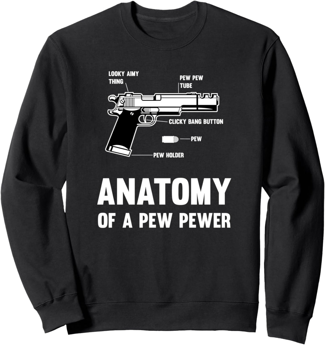 Anatomy Of A Pew Pewer - Gun Ammo Meme Sweatshirt