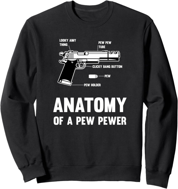 Anatomy Of A Pew Pewer - Gun Ammo Meme Sweatshirt