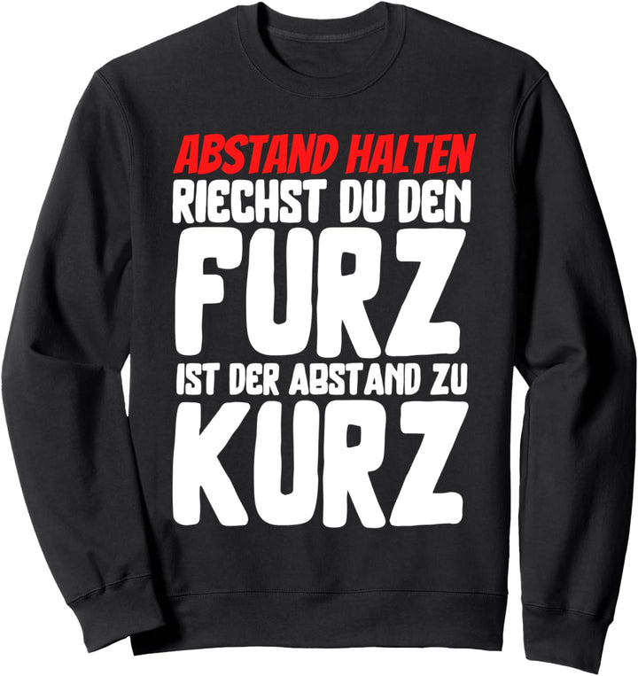 Abstand Halten Riechst Du Den Furz Ist Der Abstand Zu Kurz Sweatshirt