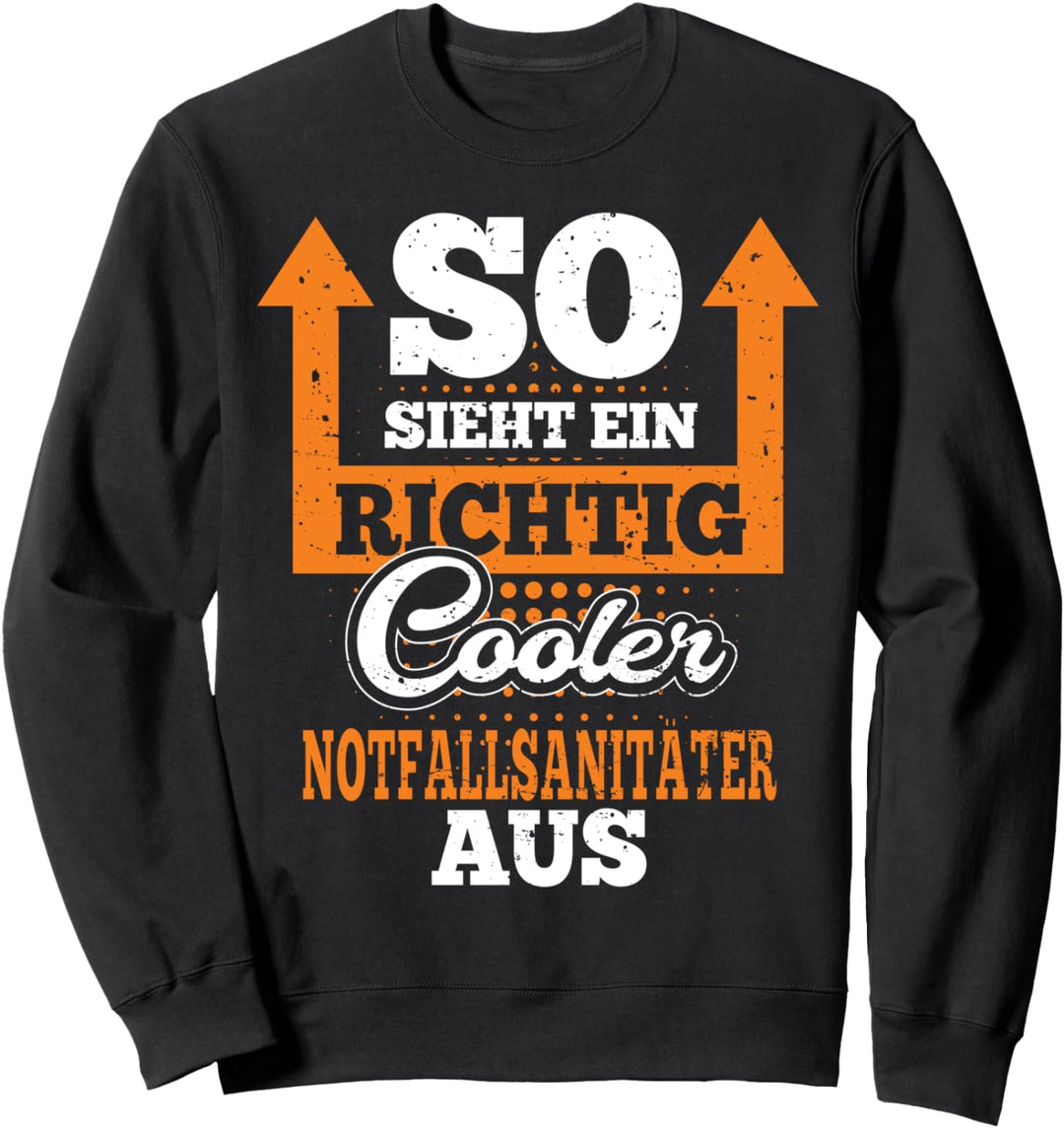 So Sieht Ein Richtig Cooler Notfallsanitäter Aus Spruch Sweatshirt