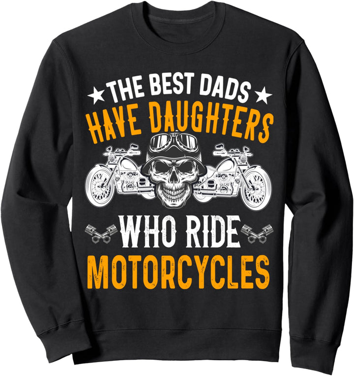 Die besten Väter haben Töchter, die Motorrad fahren Biker Sweatshirt