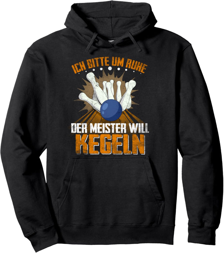 Ich Bitte Um Ruhe Der Meister Will Kegeln Für Sportkegler Pullover Hoodie
