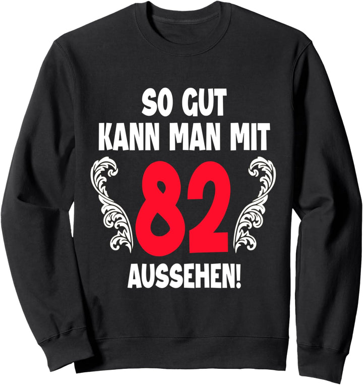 82 Jahre Mann Frau Geboren 1940 Feier Party 82. Geburtstag Sweatshirt