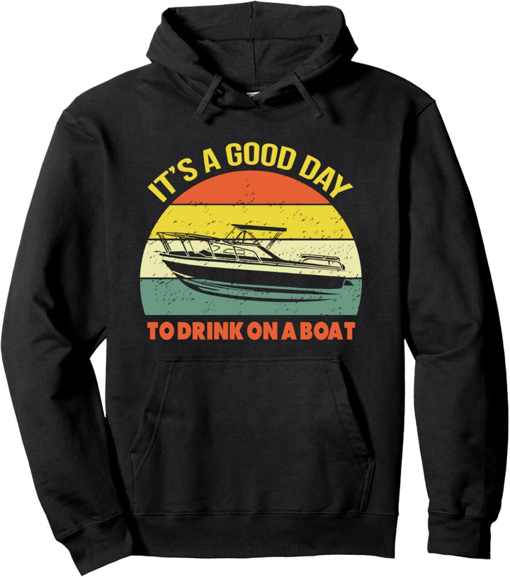 It's A Good Day To Drink On A Boat Vintage Retro Boating Pullover Hoodie