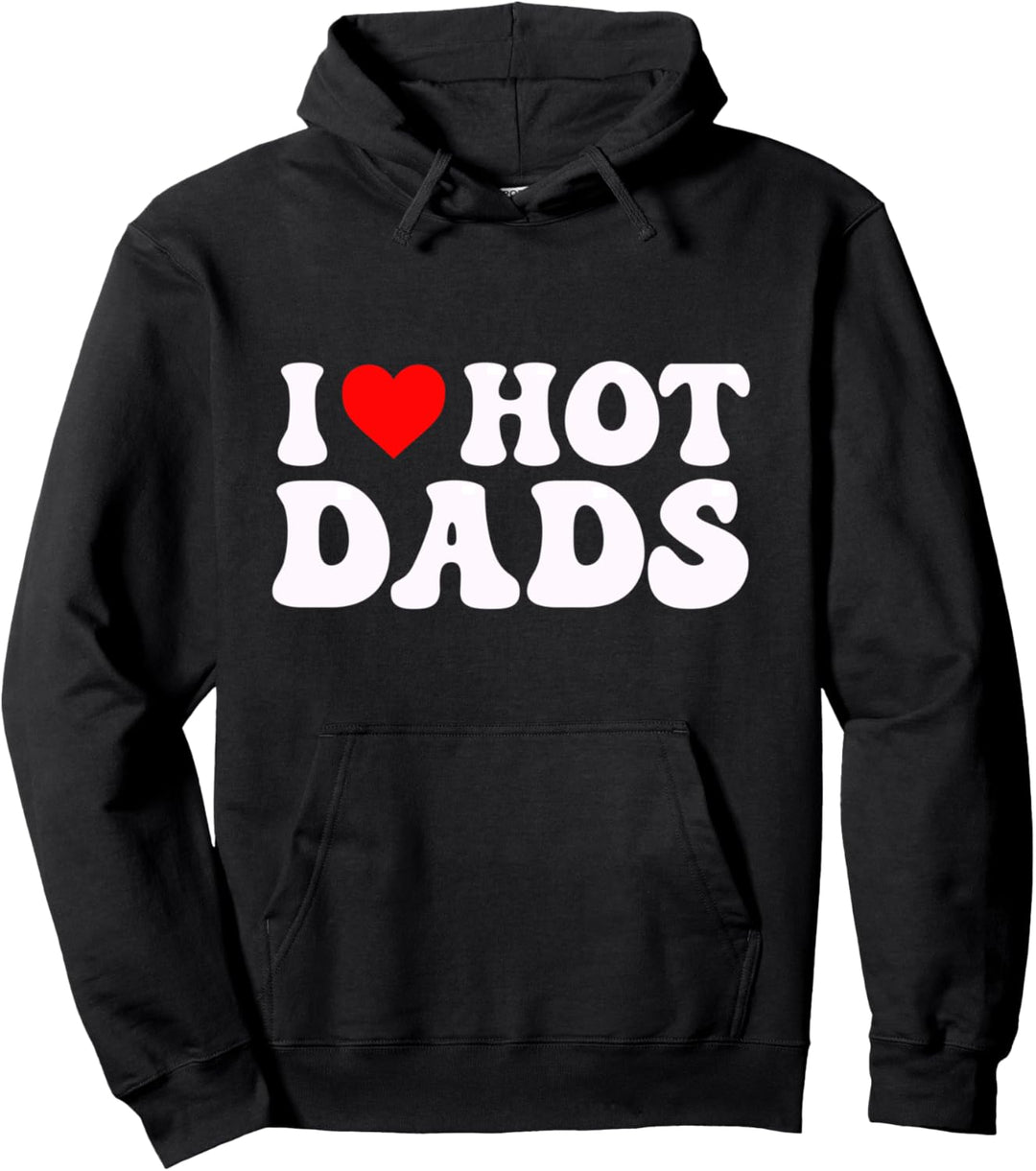 Kapuzenpullover mit Aufschrift "I Love Hot Dads", für Herren und Damen Pullover Hoodie