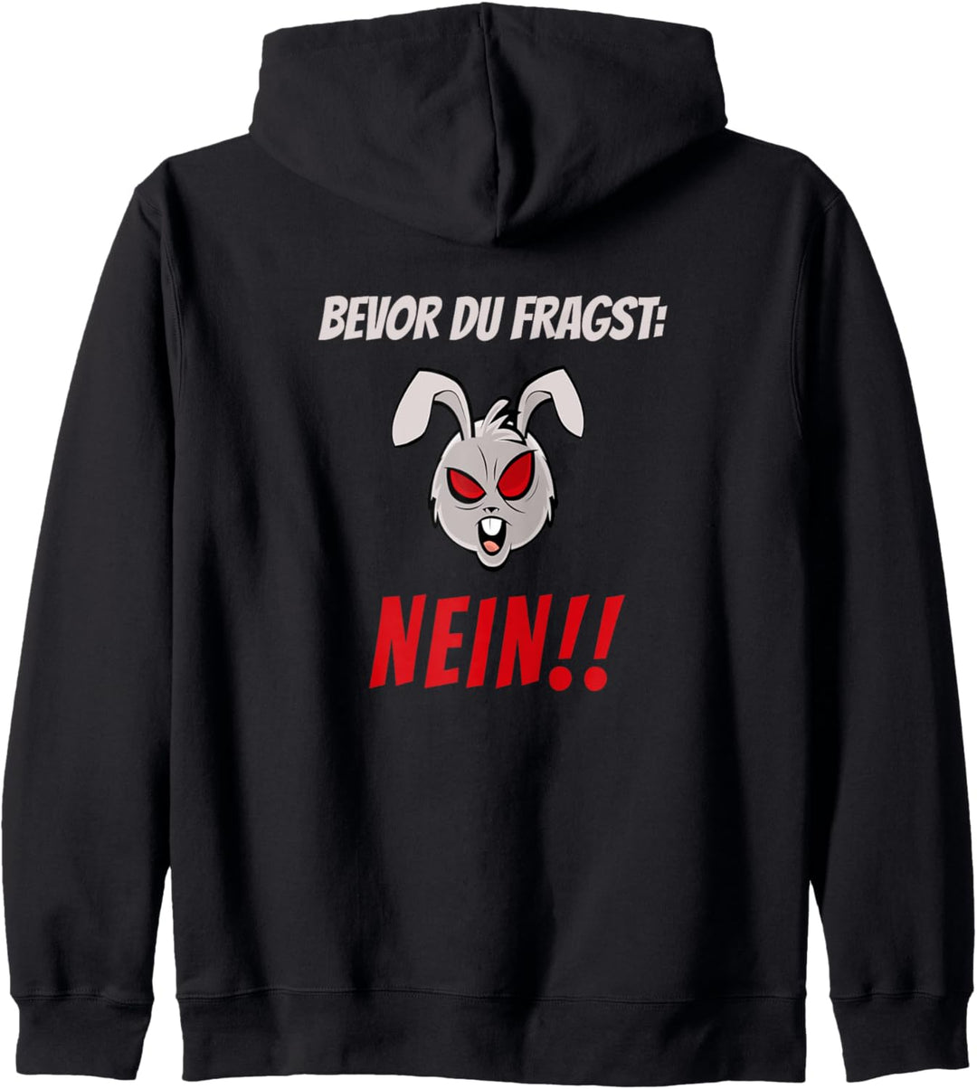 Bevor Du Fragst Nein - Spruch mit Hase - Schrift Kapuzenjacke